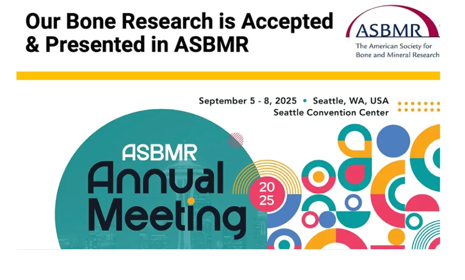 ASBMR 2025 Annual Meeting, Seattle: our bone research is accepted and presented