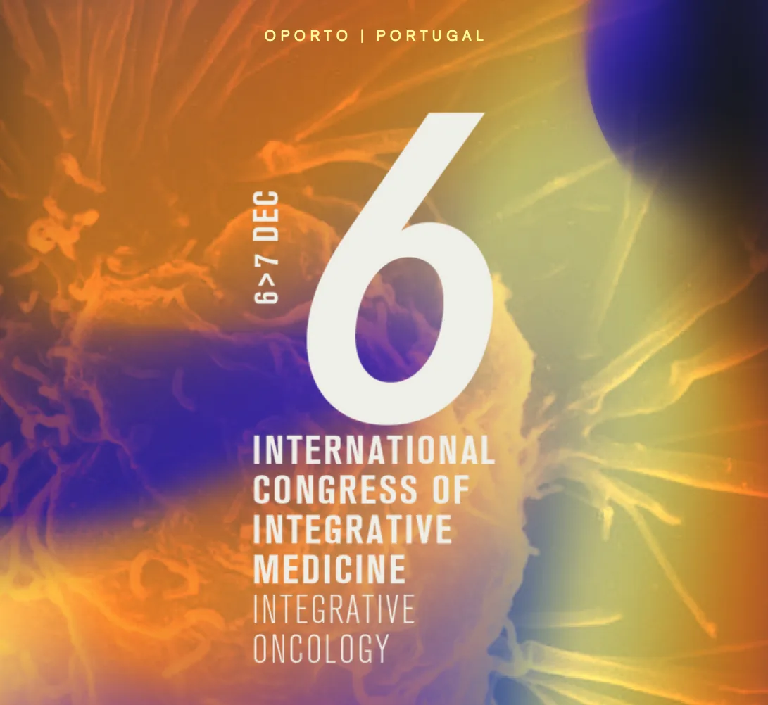 6th International Congress of Integrative Medicine, Integrative Oncology, Porto, 6 to 7 December
