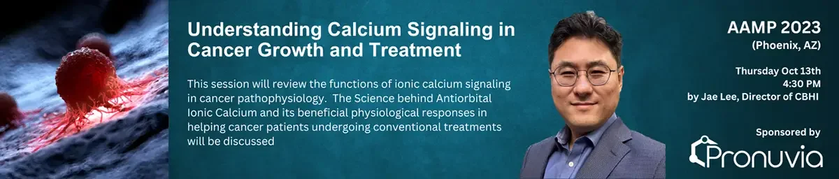 AAMP 2023, Phoenix: Understanding Calcium Signaling in Cancer Growth and Treatment, presented October 13th by Jae Lee, Director of CBHI