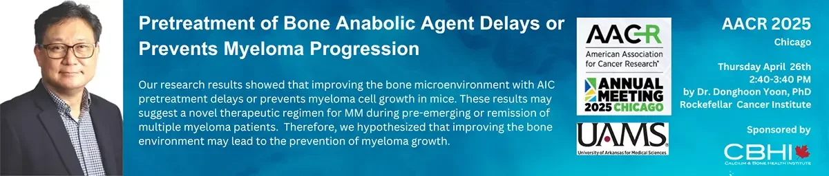 AACR 2025, Chicago: Pretreatment of bone anabolic agent delays or prevents myeloma progression, presented April 26th by Dr. Donghoon Yoon, Rockefeller Cancer Institute