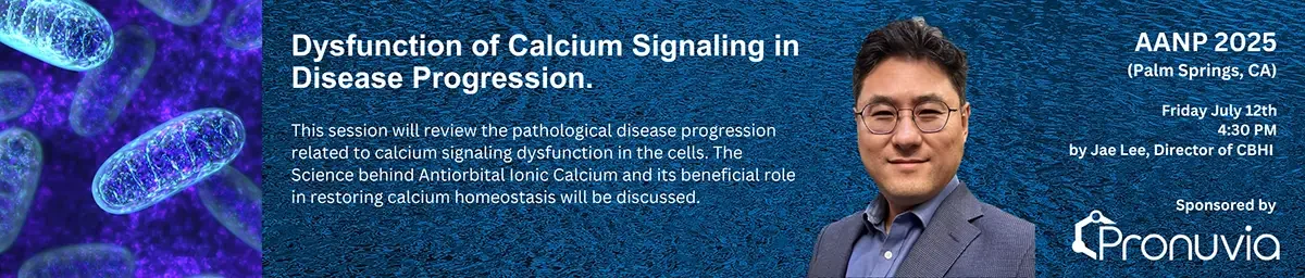 AANP 2025, Palm Springs: Dysfunction of Calcium Signaling in Disease Progression, presented July 12th by Jae Lee, Director of CBHI