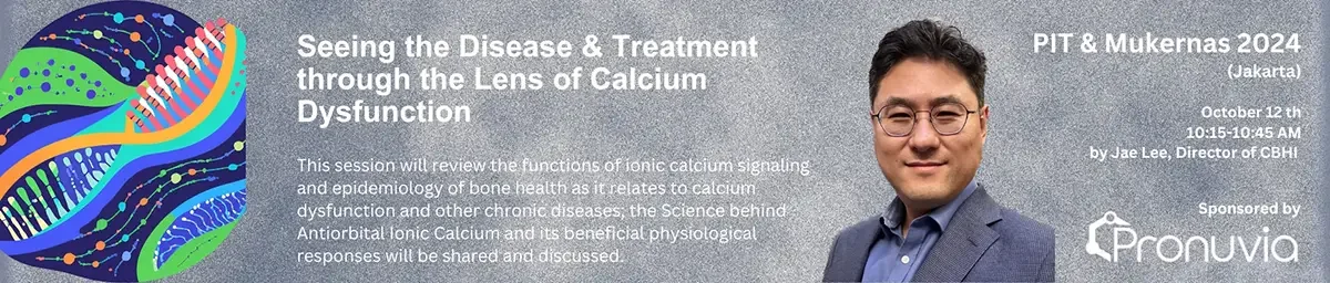 PIT and Mukernas 2024, Jakarta: Seeing the Disease and Treatment through the Lens of Calcium Dysfunction, presented October 12th by Jae Lee, Director of CBHI