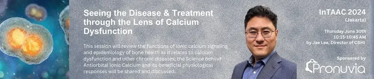 InTAAC 2024, Jakarta: Seeing the Disease and Treatment through the Lens of Calcium Dysfunction, presented June 30th by Jae Lee, Director of CBHI